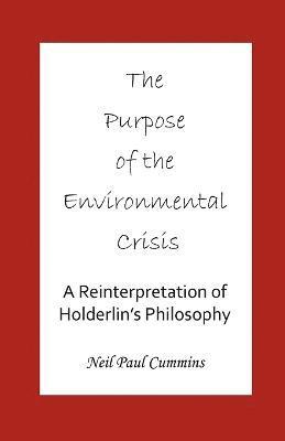 Neil Paul Cummins - Purpose of the Environmental Crisis, Häftad