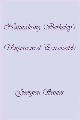 Georgiou Santos - Naturalising Berkeley's Unperceived Perceivable, Häftad