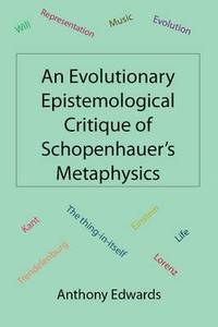bokomslag An Evolutionary Epistemological Critique of Schopenhauer's Metaphysics