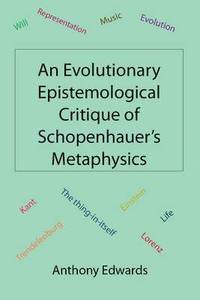 bokomslag Evolutionary Epistemological Critique of Schopenhauer's Metaphysics