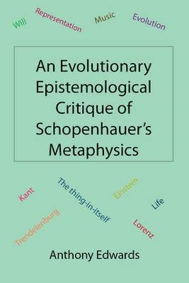 An Evolutionary Epistemological Critique of Schopenhauer's Metaphysics 1