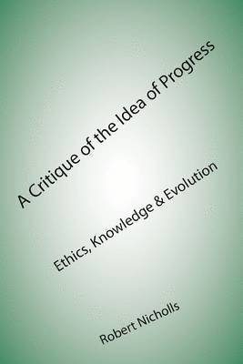 Robert Nicholls - Critique of the Idea of Progress, Häftad