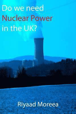 Riyaad Moreea, TBD, Tbd - Do We Need Nuclear Power in the UK?, Häftad