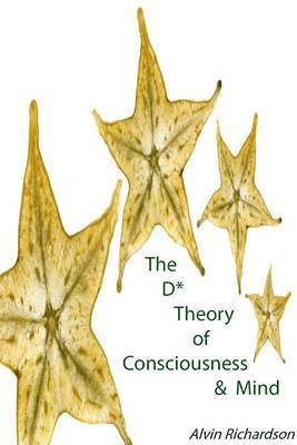 bokomslag The D* Theory of Consciousness & Mind