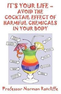 bokomslag It's Your Life  -  Avoid the Cocktail Effect of Harmful Chemicals in Your Body