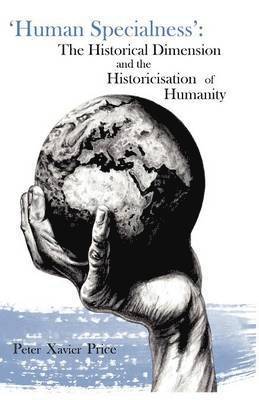bokomslag 'Human Specialness': The Historical Dimension & the Historicisation of Humanity