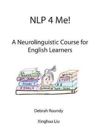 bokomslag NLP 4 Me! A Neurolinguistic Course for English Learners