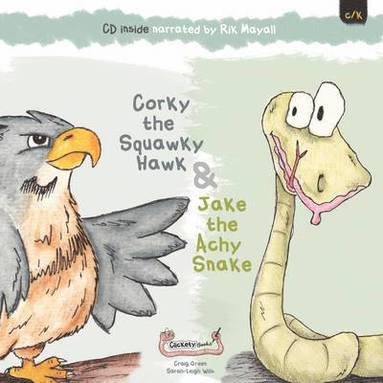 bokomslag Jake the Achy Snake & Corky the Squawky Hawk