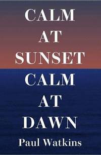 bokomslag Calm At Sunset, Calm At Dawn