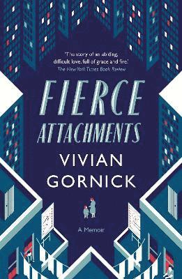 Vivian Gornick - Fierce Attachments, Häftad