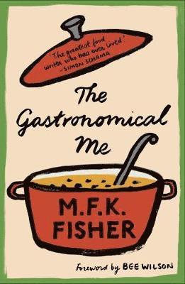 M.F.K. Fisher, M. F. K. Fisher - Gastronomical Me, Häftad