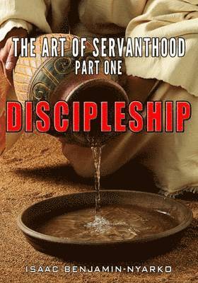 bokomslag Discipleship: The Art of Servanthood Part 1
