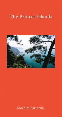 Joachim Sartorius - The Princes' Islands: Istanbul's Archipelago, Inbunden