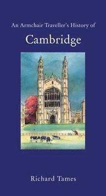 Richard Tames - Armchair Traveller's History of Cambridge, Inbunden