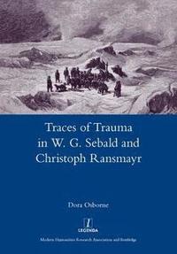 bokomslag Traces of Trauma in W. G. Sebald and Christoph Ransmayr