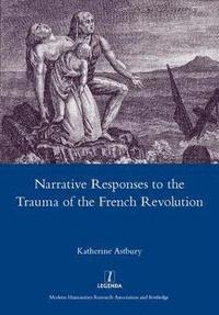 bokomslag Narrative Responses to the Trauma of the French Revolution