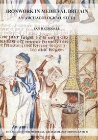 bokomslag Ironwork in Medieval Britain: An Archaeological Study: v. 31