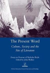 bokomslag The Present Word. Culture, Society and the Site of Literature