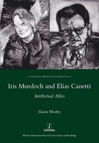 bokomslag Iris Murdoch and Elias Canetti