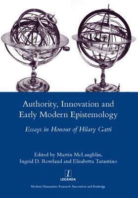 Authority, Innovation and Early Modern Epistemology 1