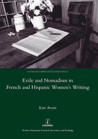 bokomslag Exile and Nomadism in French and Hispanic Women's Writing