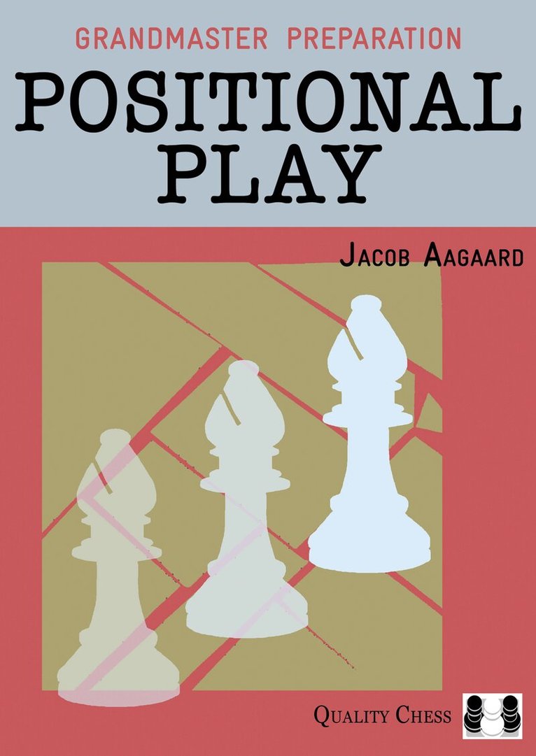 Jacob Aagaard - Grandmaster Preparation – Positional Play, Inbunden