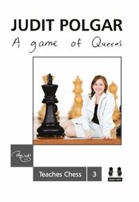 bokomslag Game of Queens: Judit Polgar Teaches Chess 3