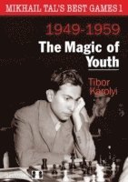 bokomslag Mikhail Tals Best Games 1: The Magic of Youth 1949-1959