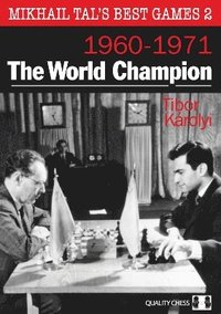 bokomslag Mikhail Tal's Best Games 2: The World Champion 1960-1971