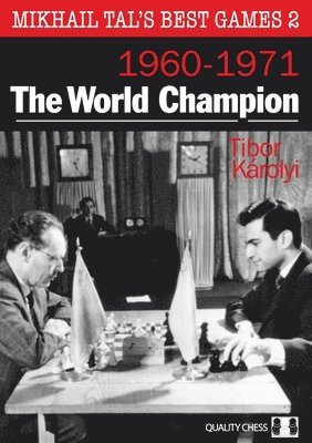 Mikhail Tal's Best Games 2: The World Champion 1960-1971 1