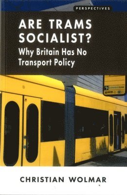 Christian Wolmar - Are Trams Socialist?, Häftad