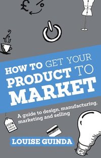 bokomslag How to Get Your Product to Market