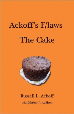bokomslag Ackoff's F/laws: The Cake