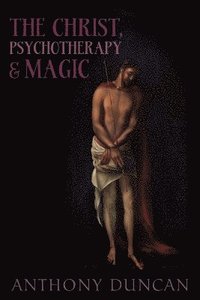 bokomslag Christ, Psychotherapy and Magic