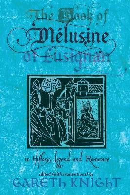 Gareth Knight - Book of Melusine of Lusignan in History, Legend and Romance, Häftad