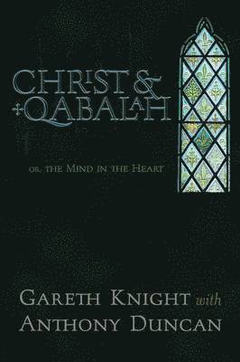Gareth Knight, Anthony Duncan - Christ & Qabalah, Häftad