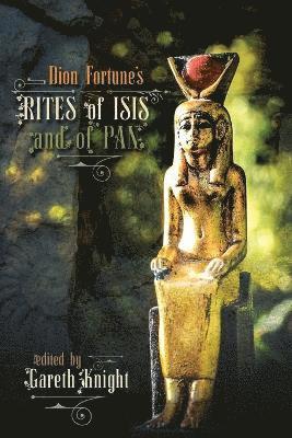 Gareth Knight, Dion Fortune - Dion Fortune's Rites of Isis and of Pan, Häftad