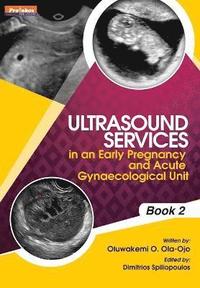 bokomslag Ultrasound Services in An Early Pregnancy and Acute Gynaecological Unit. Book 2