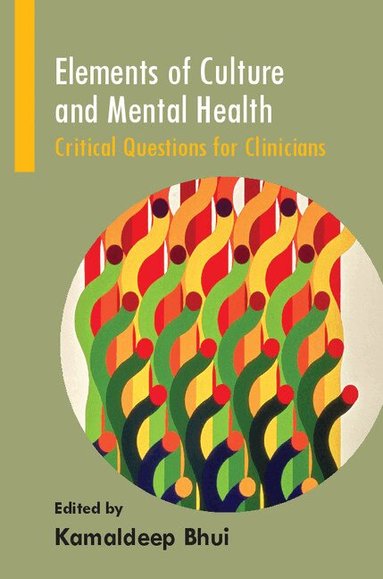 Kamaldeep Bhui - Elements of Culture and Mental Health, Häftad
