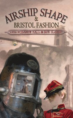 Jonathan L. Howard, Deborah Walker, Cheryl Morgan, Roz Clarke, Joanne Hall - Airship Shape & Bristol Fashion, Häftad