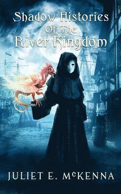 Juliet E McKenna - Shadow Histories of the River Kindgom, Häftad