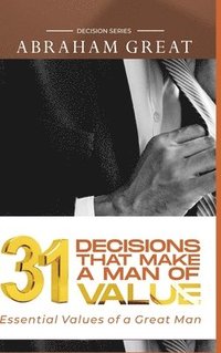 bokomslag 31 Decision That Makes A Man Of Value