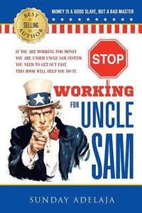 bokomslag Stop Working for Uncle Sam