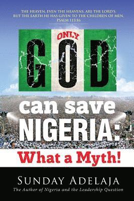 bokomslag Only God Can Save Nigeria: What a Myth?