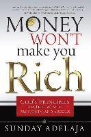 Sunday Adelaja - Money Won't Make You Rich: God's Principles for True Wealth, Prosperity, and Success, Häftad