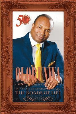 Olorunwa: Portrait Of Sunday Adelaja - The Roads Of Life 1
