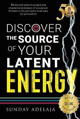 Sunday Adelaja - Discover The Source Of Your Latent Energy, Häftad