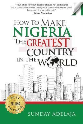 Sunday Adelaja - How To Make Nigeria The Greatest Country In The World, Häftad