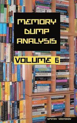 Memory Dump Analysis Anthology: Volume 6 1