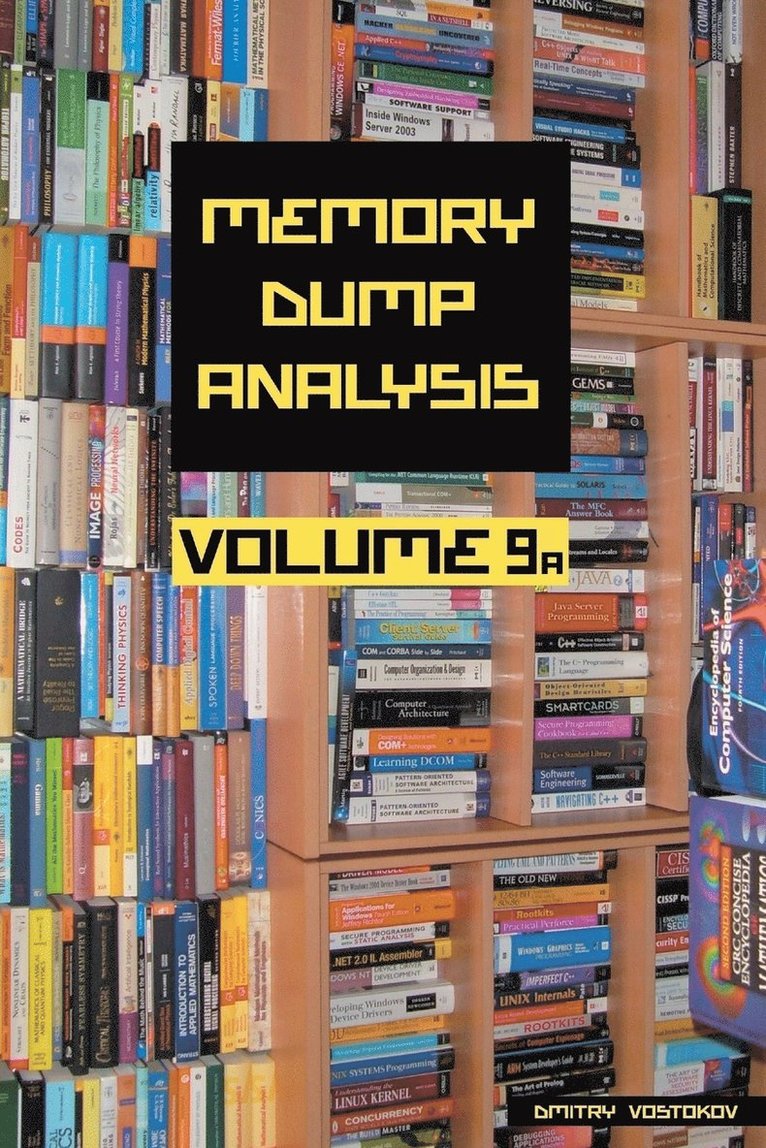 Memory Dump Analysis Anthology: Volume 9A 1